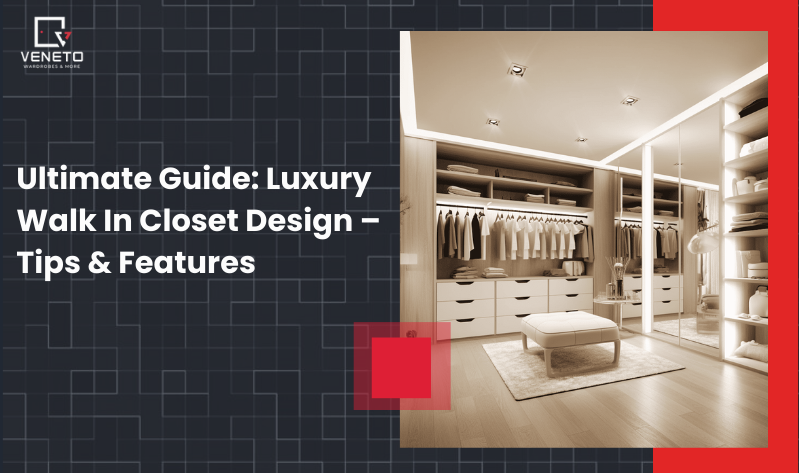 Ultimate Guide: Luxury Walk In Closet Design – Tips & Features