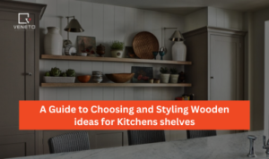 A Guide to Choosing and Styling Wooden ideas for Kitchens shelves