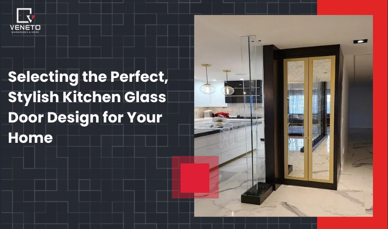 Selecting the Perfect, Stylish Kitchen Glass Door Design for Your Home