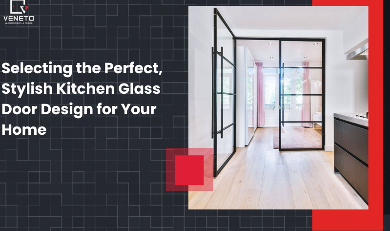 Selecting the Perfect, Stylish Kitchen Glass Door Design for Your Home