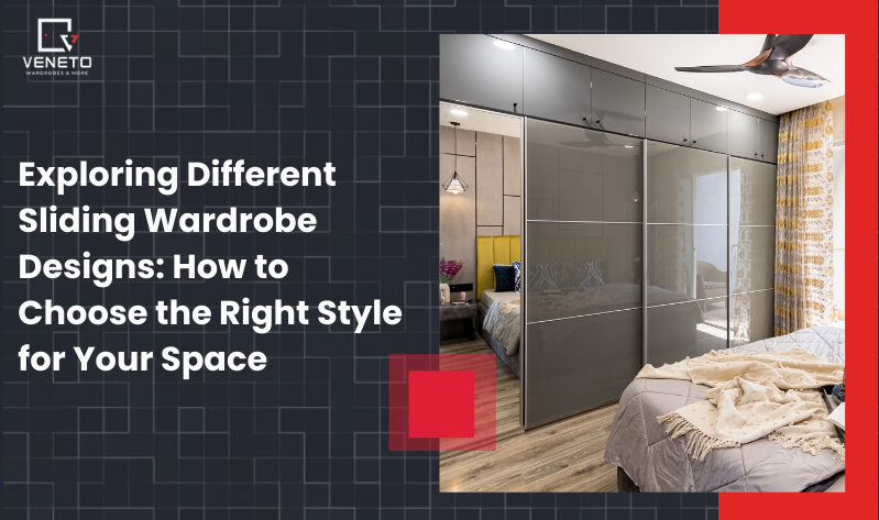 Exploring Different Sliding Wardrobe Designs: How to Choose the Right Style for Your Space